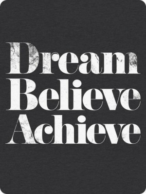 dream #Believe #Achieve