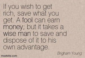 Quotation-Brigham-Young-fool-money-wise-man-Meetville-Quotes-186953