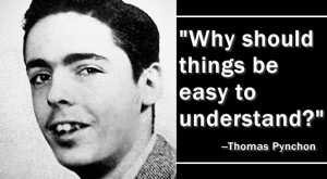 10 (Nearly) Impenetrable Pynchon Quotes for Thinkers