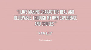 love making characters real and believable, through my own ...