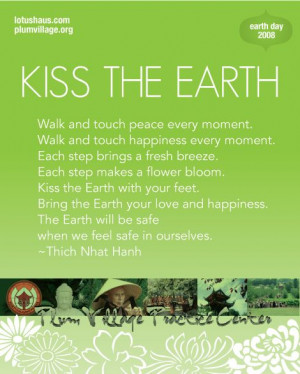 thich nhat hanh quotes - Kiss The Earth poem adapted from Thich Nhat ...