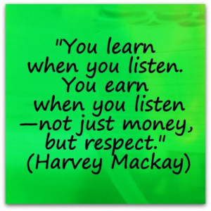 ... earn when you listen—not just money, but respect.