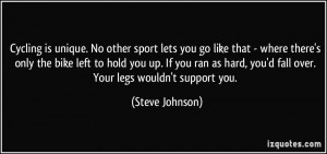 Cycling is unique. No other sport lets you go like that - where there ...