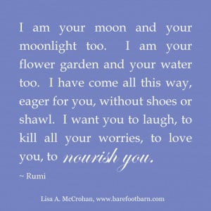 Rumi Quotes About True Love: I Am Your Moon And Your Moonlight Too ...