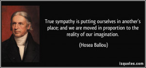 ... moved in proportion to the reality of our imagination. - Hosea Ballou