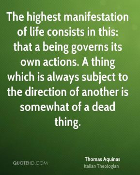 Thomas Aquinas - The highest manifestation of life consists in this ...