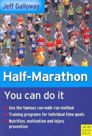 Half-Marathon: You Can Do It by Jeff Galloway, http://www.amazon.com ...