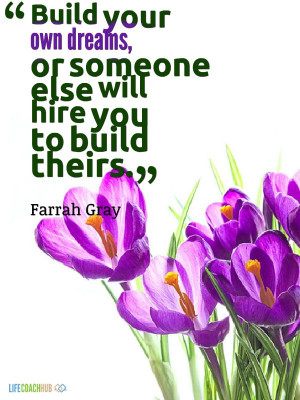 Quotes about Strength: Build Your Own Dreams, Or Someone Else Will ...