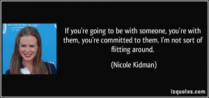 If you're going to be with someone, you're with them, you're committed ...