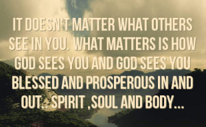 matters is how god sees you and god sees you blessed and prosperous in ...