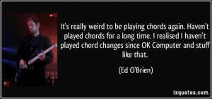 quote-it-s-really-weird-to-be-playing-chords-again-haven-t-played ...