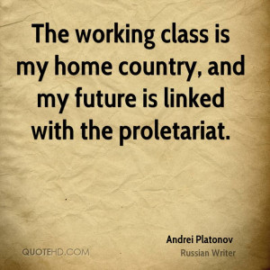 ... is my home country, and my future is linked with the proletariat
