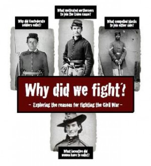 Why did we fight? Exploring the reasons for fighting the Civil War. A ...