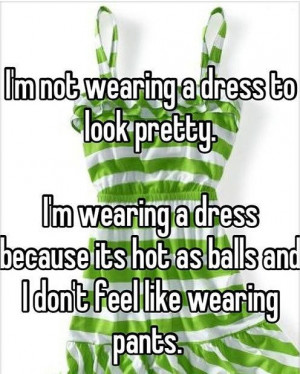 Not Wearing A Dress To Look Pretty
