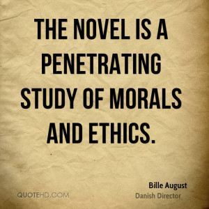 The novel is a penetrating study of morals and ethics.