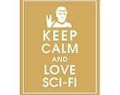 Keep Calm and Love Sci-Fi