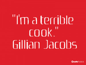 gillian jacobs quotes i m a terrible cook gillian jacobs