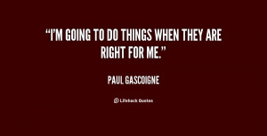 quote-Paul-Gascoigne-im-going-to-do-things-when-they-16182.png