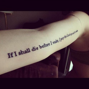 fuckyeahtattoos:“If I shall die before I wake, I pray the Lord my ...