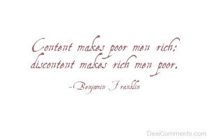 Contentment makes poor men rich, Discontent makes rich men poor.’
