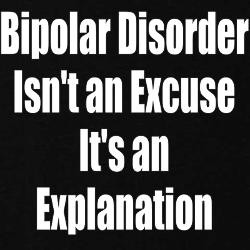 Bipolar Disorder Isn't an Excuse. It's an Explanation.