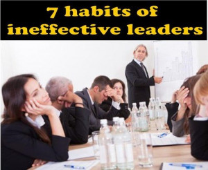 Time-tested practices of ineffective leaders to ensure complete and ...