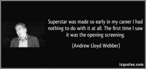 Superstar was made so early in my career I had nothing to do with it ...