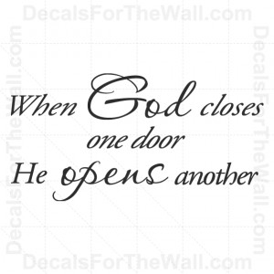 ... -Closes-One-Door-He-Opens-Another-Wall-Decal-Vinyl-Sticker-Quote-R53