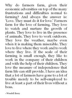 why do farmers farm - Wendell Berry // yesyesyes More