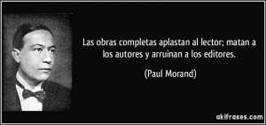 ... lector; matan a los autores y arruinan a los editores. (Paul Morand