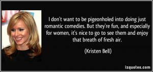 don't want to be pigeonholed into doing just romantic comedies. But ...