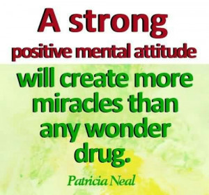 ... to healing is developing a positive mental attitude!