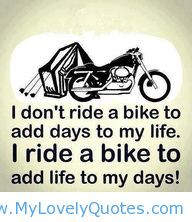 ... to my life i ride a bike to add life to my days ride a bike quotes