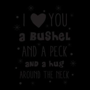 Love You A Bushel And A Peck Wall Quotes™ Decal
