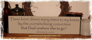 Lincoln Prayer Quote Driven to Knees -Wood Sign- Home Décor President ...