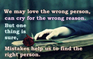 ... reason but one thing is sure mistakes help us to find the right person