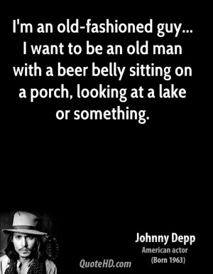 ... -depp-johnny-depp-im-an-old-fashioned-guy-i-want-to-be-an-old.jpg