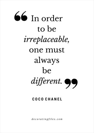 In Order to Be Irreplaceable Coco Chanel Quote
