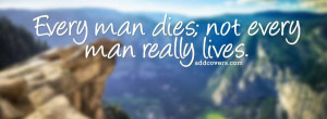 man lives {Life Quotes Facebook Timeline Cover Picture, Life Quotes ...