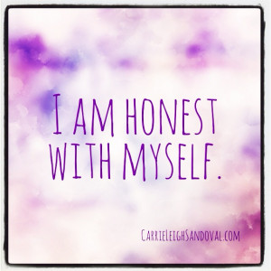 ... is to help you remember the importance of being honest with yourself