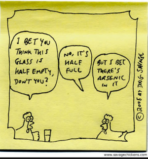 kind of a naturally optimistic, glass-half-full kind of person.