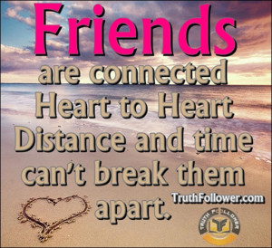 FRIENDS are connected Heart to Heart Distance and time can't break ...