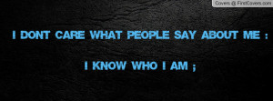 don't care what people say about me :)i know who i am ;) , Pictures