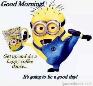 Funny minion good morning coffee quote
