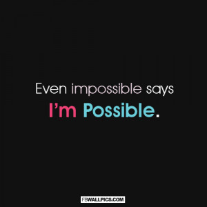 Even Impossible Says Im Possible Picture