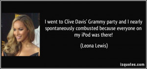 went to Clive Davis' Grammy party and I nearly spontaneously ...