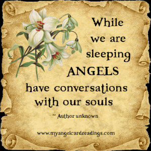 ... sleeping, Angels have conversations with our souls. ~ Author unknown