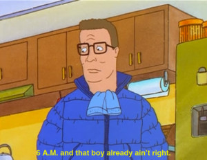 King of the Hill hank hill bobby hill boy ain't right