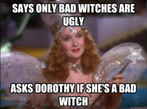 Glinda the Good Witch was a bit of a Biatch