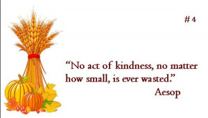 No act of kindness, however small, is ever wasted.” … Aesop
